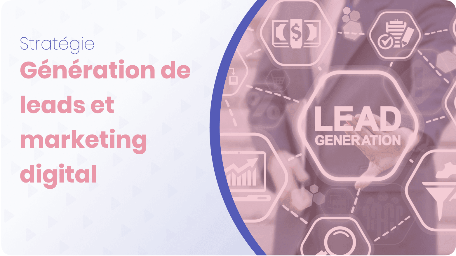 Génération de Leads et Marketing Digital : Les clés du succès pour votre entreprise