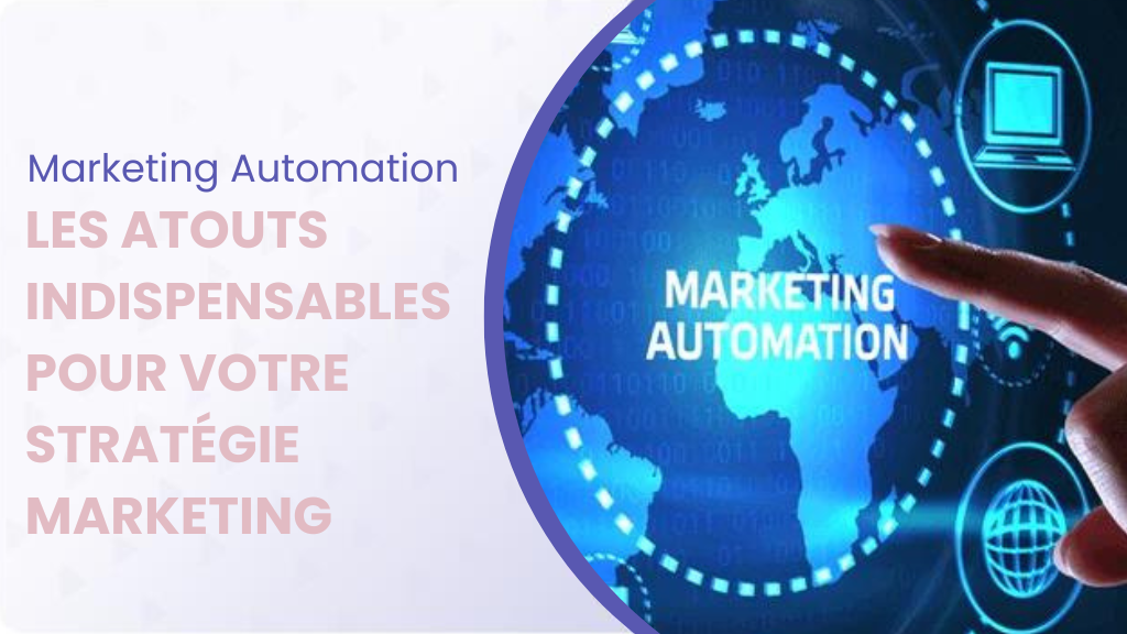 Marketing automation : les atouts indispensables pour votre stratégie marketing